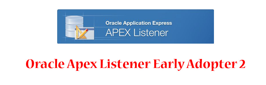 Oracle Apex Listener Early Adopter 2 disponible para descarga